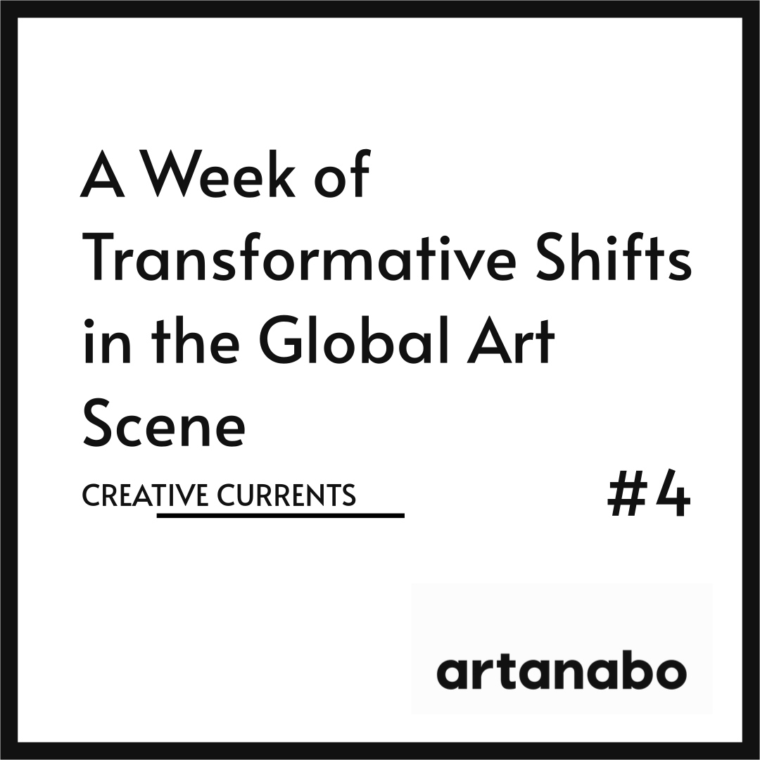 A Week of Transformative Shifts in the Global Art Scene