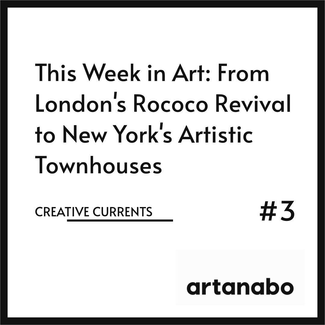This Week in Art: From London's Rococo Revival to New York's Artistic Townhouses