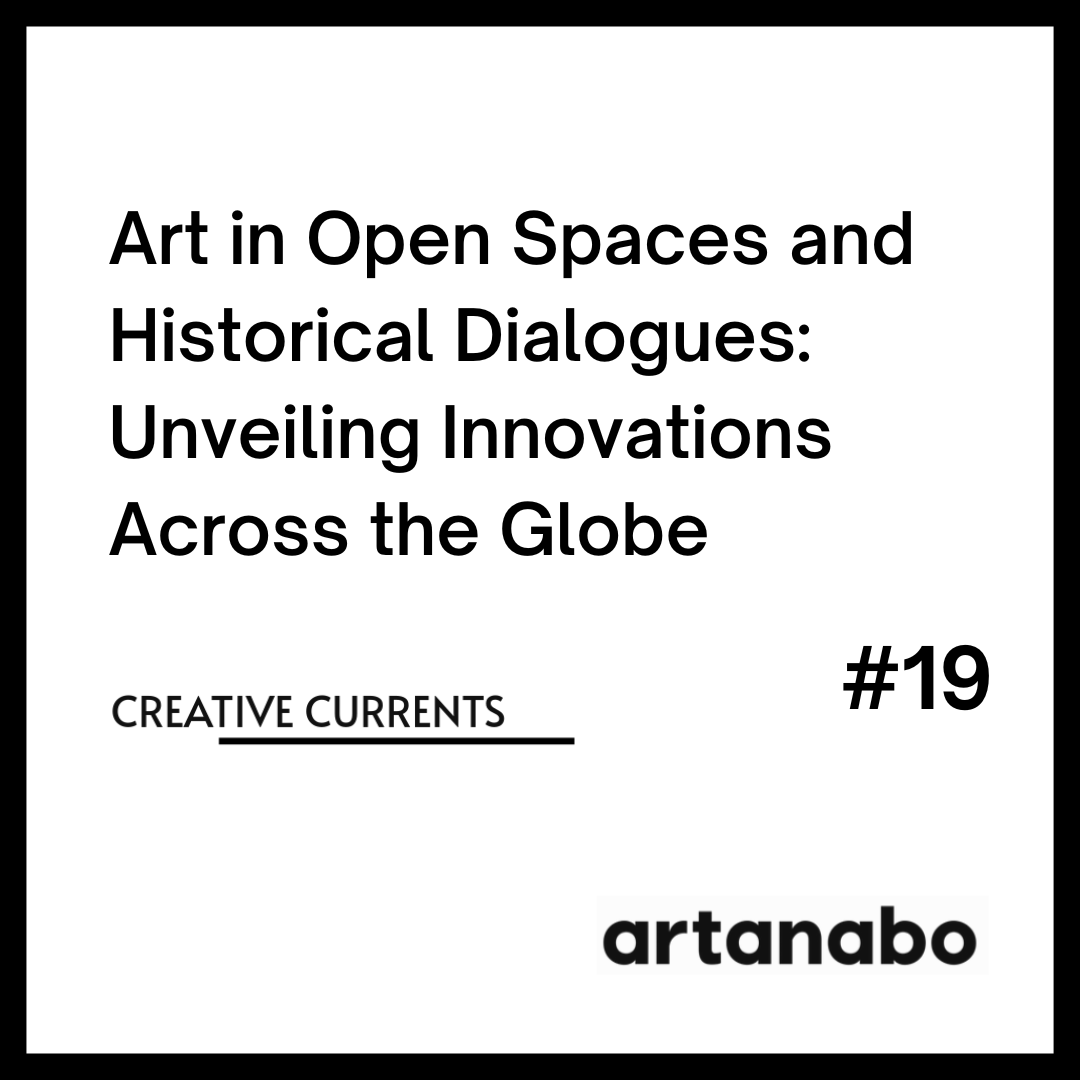 Art in Open Spaces and Historical Dialogues: Unveiling Innovations Across the Globe