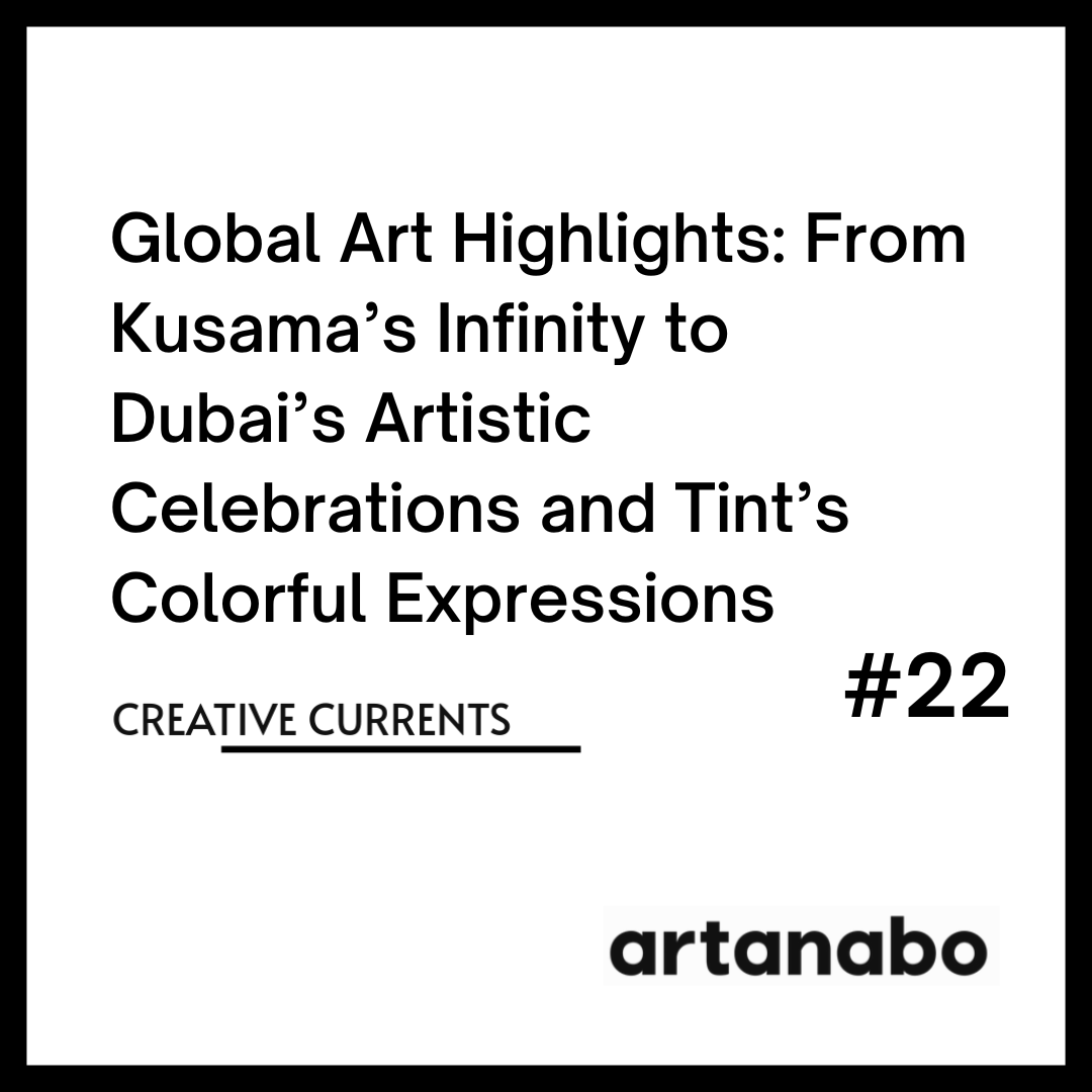Global Art Highlights: From Kusama’s Infinity to Dubai’s Artistic Celebrations and Tint’s Colorful Expressions