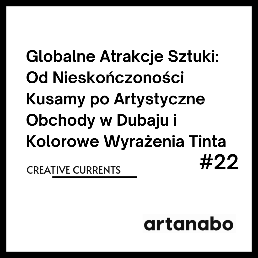 Globalne Atrakcje Sztuki: Od Nieskończoności Kusamy po artystyczne Obchody w Dubaju i Kolorowe Wyrażenia Tinta