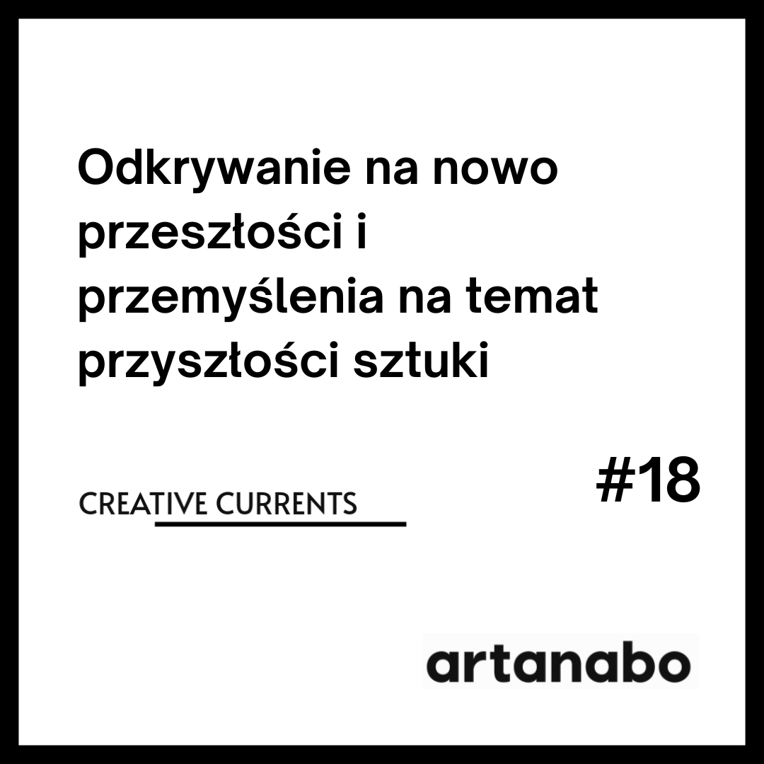 Odkrywanie na nowo przeszłości i przemyślenia na temat przyszłości sztuki