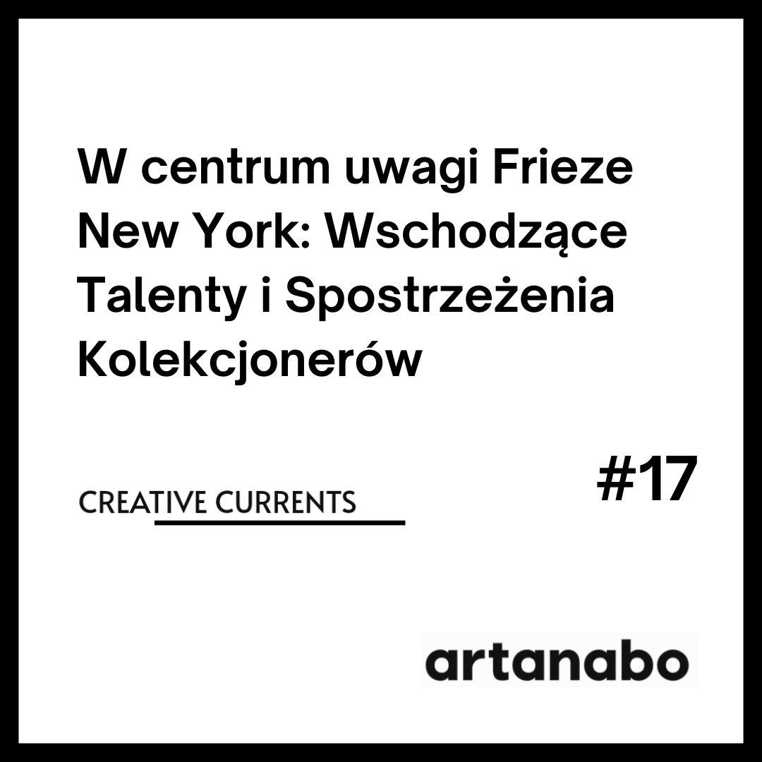 W centrum uwagi Frieze New York: Wschodzące Talenty i Spostrzeżenia Kolekcjonerów