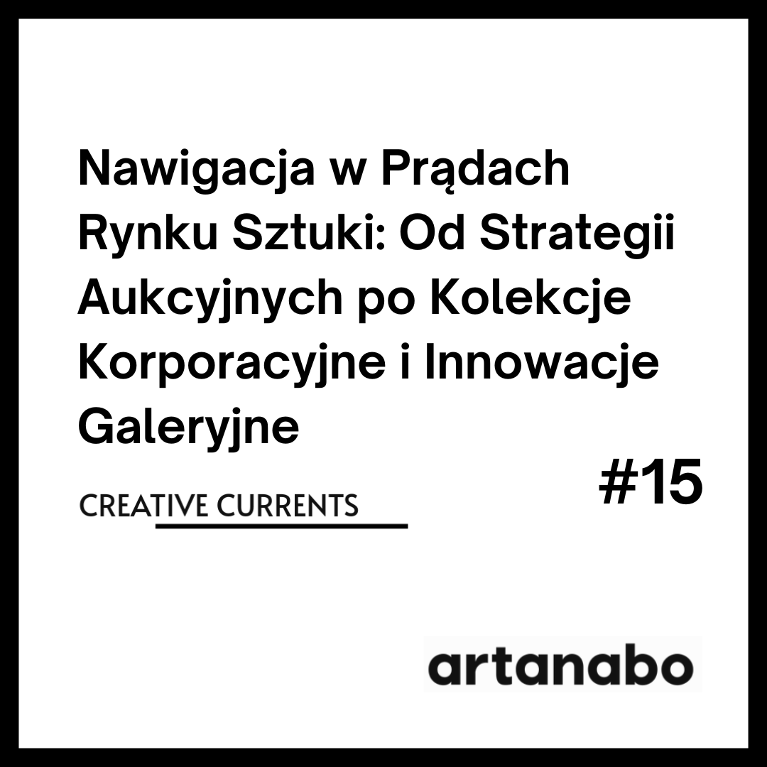 Nawigacja w Prądach Rynku Sztuki: Od Strategii Aukcyjnych po Kolekcje Korporacyjne i Innowacje Galeryjne
