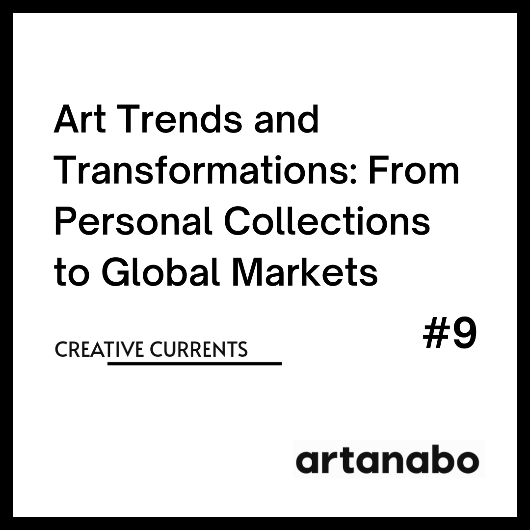 Art Trends and Transformations: From Personal Collections to Global Markets