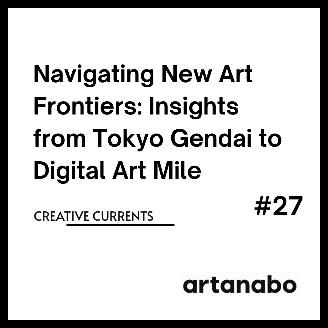 Navigating New Art Frontiers: Insights from Tokyo Gendai to Digital Art Mile
