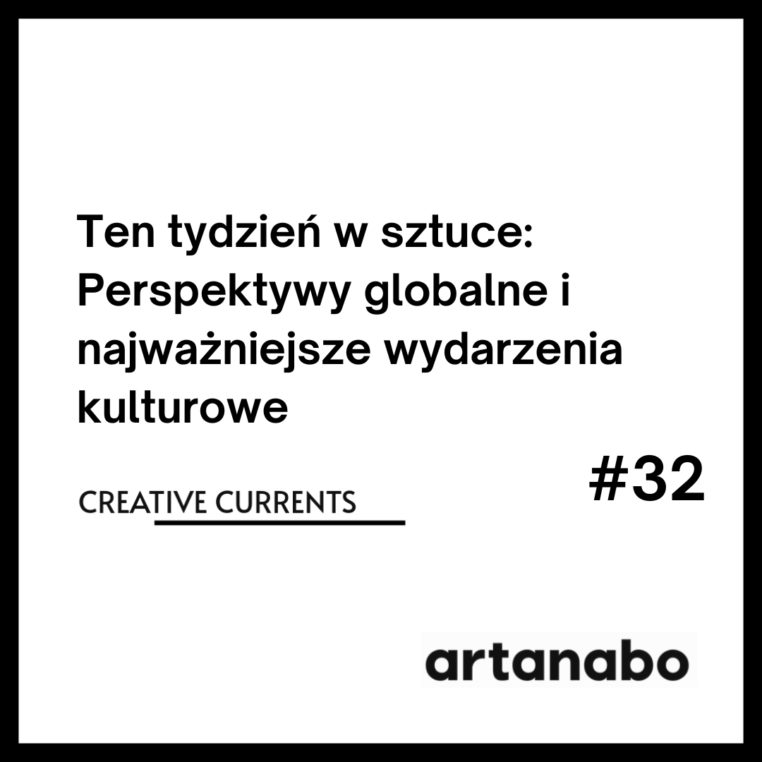 Ten tydzień w sztuce: Perspektywy globalne i najważniejsze wydarzenia kulturowe