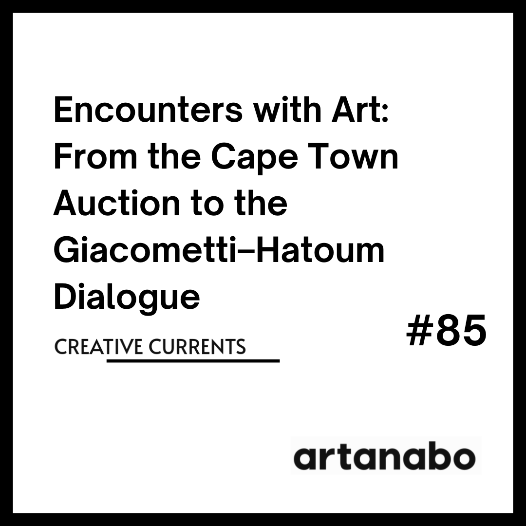 Encounters with Art: From the Cape Town Auction to the Giacometti–Hatoum Dialogue