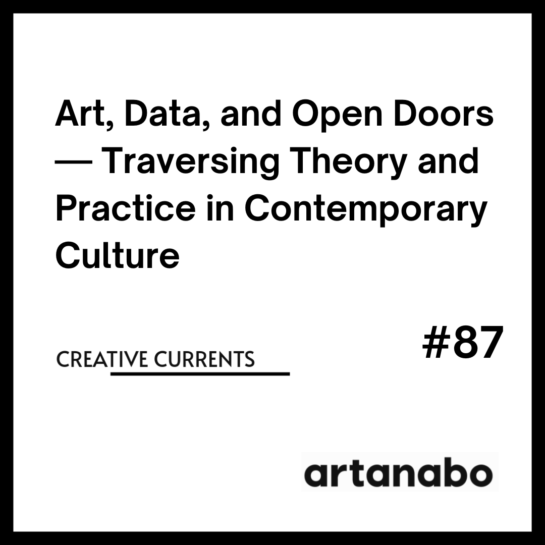 Art, Data, and Open Doors — Traversing Theory and Practice in Contemporary Culture
